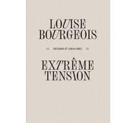 Louise Bourgeois - Extrême tension - Dessins et gravures