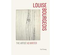 Louise Bourgeois: The Artist As Writer