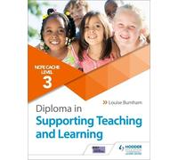 Louise Burnham NCFE CACHE Level 3 Diploma in Supporting Teaching and (Tascabile)