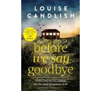 Louise Candlish Before We Say Goodbye (Tascabile)