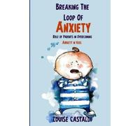 Louise Castaldi Breaking The Loop of Anxiety (Tascabile)