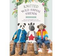 Knitted Wild Animal Friends: Over 40 Knitting Patterns for Wild Animal Dolls, Their Clothes and Accessories: 2