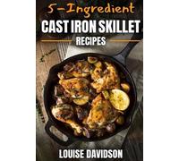 Louise Davidson 5-Ingredient Cast Iron Skillet Recipes (Tascabile)