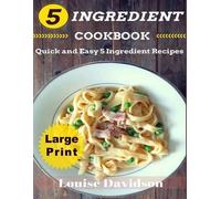 Louise Davidson 5 Ingredient Cookbook Large Print Edition (Tascabile)