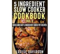 Louise Davidson 5 Ingredient Slow Cooker Cookbook - Volume 2 (Tascabile)