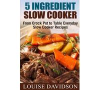 Louise Davidson 5 Ingredient Slow Cooker (Tascabile)