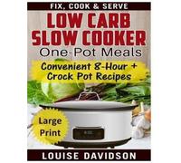 Louise Davidson Low Carb Slow Cooker One Pot Meals Large Print Ed (Tascabile)