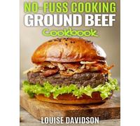 Louise Davidson No Fuss Cooking - Ground Beef Cookbook - (Tascabile)
