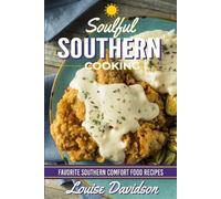 Soulful Southern Cooking: Favorite Southern Comfort Food Recipes