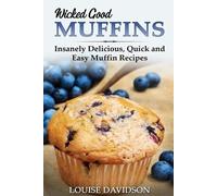 Louise Davidson Wicked Good Muffins (Tascabile) Easy Baking Cookbook