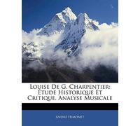 Louise de G. Charpentier: Etude Historique Et Critique, Analyse Musicale