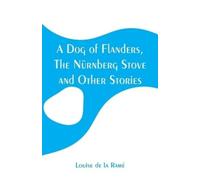 Louise de la Ra A Dog of Flanders, The Nürnberg Stove and Other Stor (Tascabile)