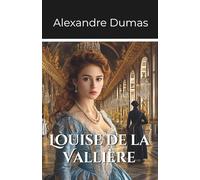Louise de la Vallière: Volume 3 Part 3 of the D’Artagnan Series