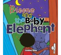 Louise Diaz Breena and the Baby Elephant (Tascabile)