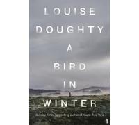 Louise Doughty A Bird in Winter (Copertina rigida)