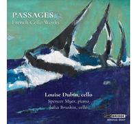 Louise Dubin; Spencer Myer; Julia Bruskin - Passages: French Cello Works