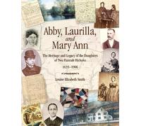 Louise Elizabeth Smith Abby, Laurilla, and Mary Ann (Tascabile)