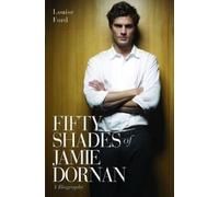 Louise Ford Fifty Shades of Jamie Dornan - A Biography (Tascabile)