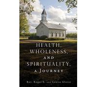 Louise Glover Roger E Gl Health, Wholeness, and Spirituality, a Jou (Tascabile)