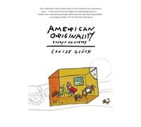 American Originality: Louise Glück
