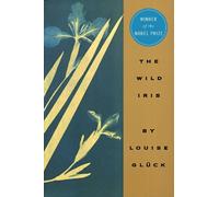Louise Gluck The Wild Iris (Tascabile)