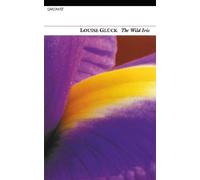 Louise Glück The Wild Iris (Tascabile)