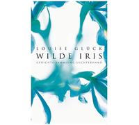 Louise Glück Ulrike Draesner Wilde Iris: Gedichte (Tascabile)