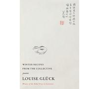 Louise Glück Winter Recipes from the Collective (Tascabile)
