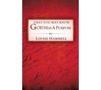 Louise Hammell That You May Know God Has a Purpose (Tascabile)