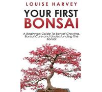 Louise Harvey Your First Bonsai (Tascabile)