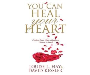 Louise Hay David Kessler You Can Heal Your Heart (Tascabile)
