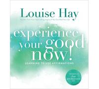 Louise Hay Experience Your Good Now (Tascabile)