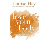 Louise Hay Love Your Body (Tascabile)