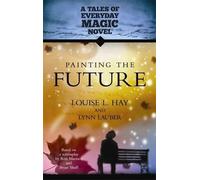 Louise Hay Lynn Lauber Painting the Future (Tascabile)