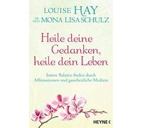Louise Hay Mona Heile deine Gedanken, heile dein Leben: Innere Balan (Tascabile)