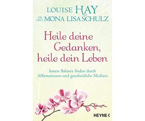 Louise Hay Mona Heile deine Gedanken, heile dein Leben: Innere Balan (Tascabile)