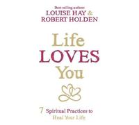 Louise Hay Robert Holden, Ph.D. Life Loves You (Tascabile)