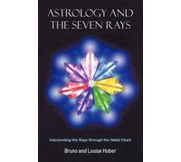 Louise, Huber Bruno, Huber Astrology and the Seven Rays (Tascabile)