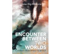 Louise Illig-Mooncie Encounter Between Two Worlds (Tascabile)