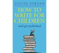 Louise Jordan How To Write For Children And Get Published (Tascabile)