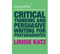 Louise Katz Critical Thinking and Persuasive Writing for Postgraduat (Tascabile)