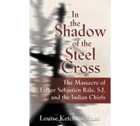 Louise Ketchum Hunt In the Shadow of the Steel Cross (Tascabile)