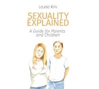 Louise Kirk Sexuality Explained (Tascabile)