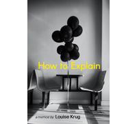 Louise Krug How to Explain (Tascabile)