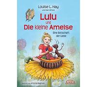Louise L. Hay Lulu und die kleine Ameise. Eine Botschaft der (Copertina rigida)