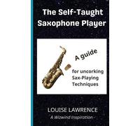 Louise Lawrence The Self-Taught Saxophone Player (Tascabile) Wizwind