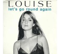Louise - Let S Go Round Again