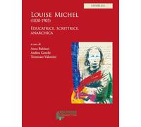 Louise Michel (1830-1905). Educatrice, scrittrice, anarchica