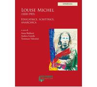 Louise Michel (1830-1905). Educatrice, scrittrice, anarchica