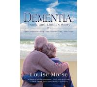Louise Morse Dementia: Frank and Linda's Story (Tascabile)